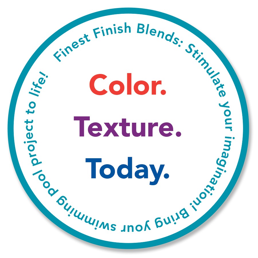 Finest Finish Pool s Tag line: Color Texture Today